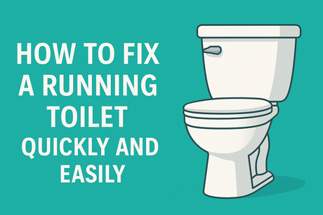 How to Fix a Running Toilet Quickly and Easily