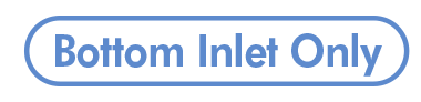 Bottom Inlet ONLY